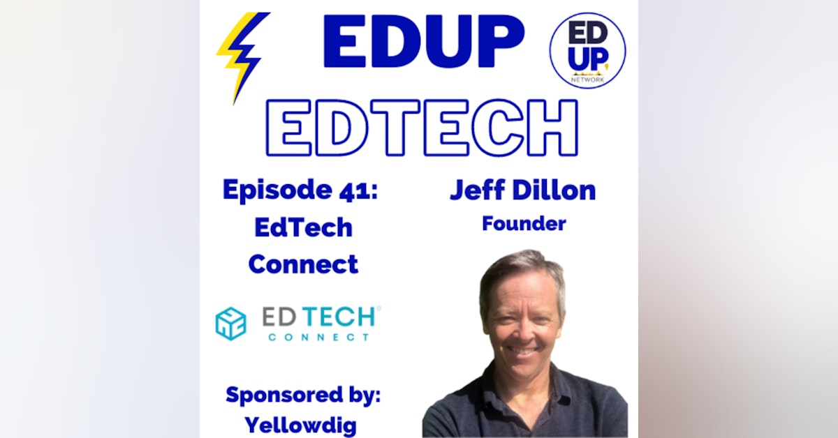 41: A Technology Hub for Higher Education Experts, Jeff Dillon Founder, EdTech Connect