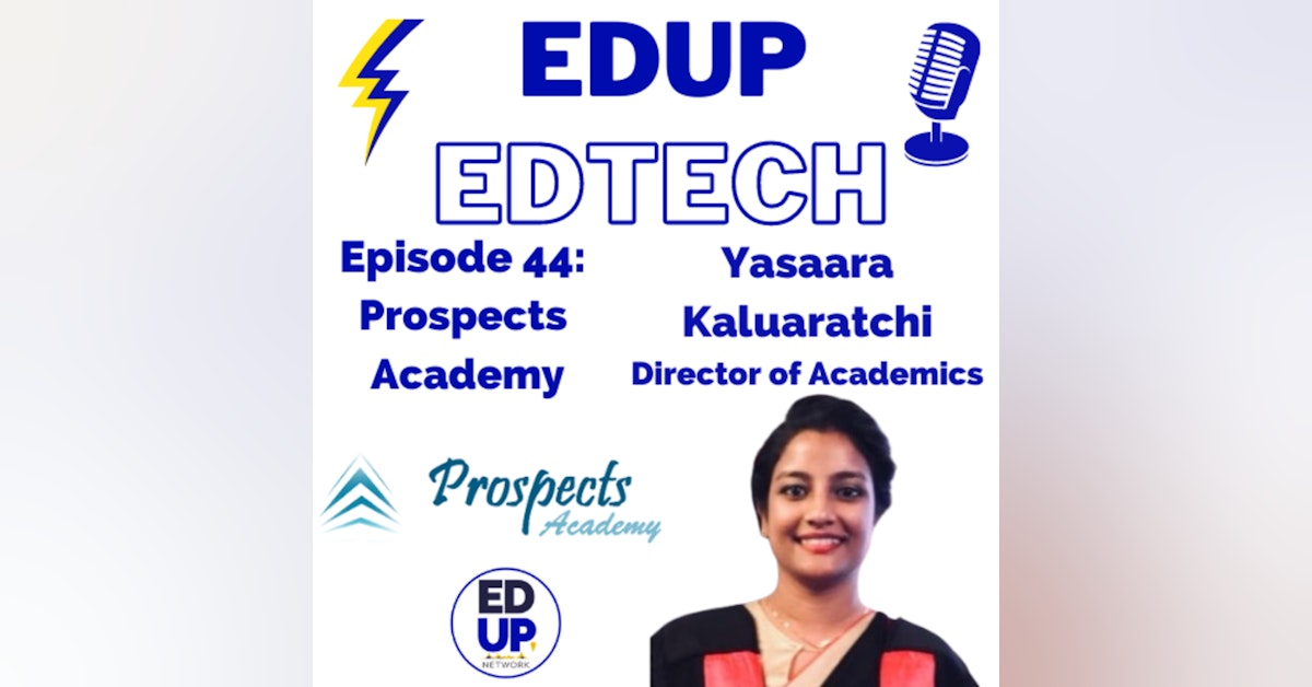 44: Offering Internationally Recognized Programs and Authentic Student Support, Yasaara Kaluaratchi, Director of Academics, Prospects Academy