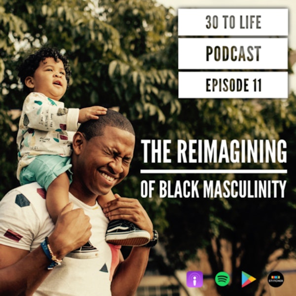 Ep 11: The Reimagining Of Black Masculinity Image