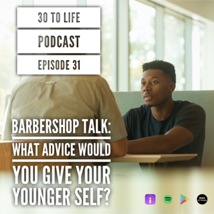 Ep 31: Barbershop Talk - COVID-19 Vaccine And Advice You Would Give Your Younger Self