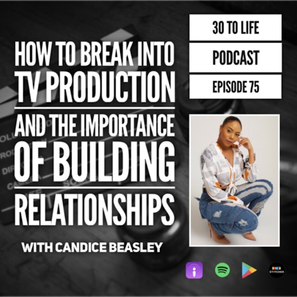 75: How To Break Into TV Production & The Importance Of Building Relationships w/ Candice Beasley Image