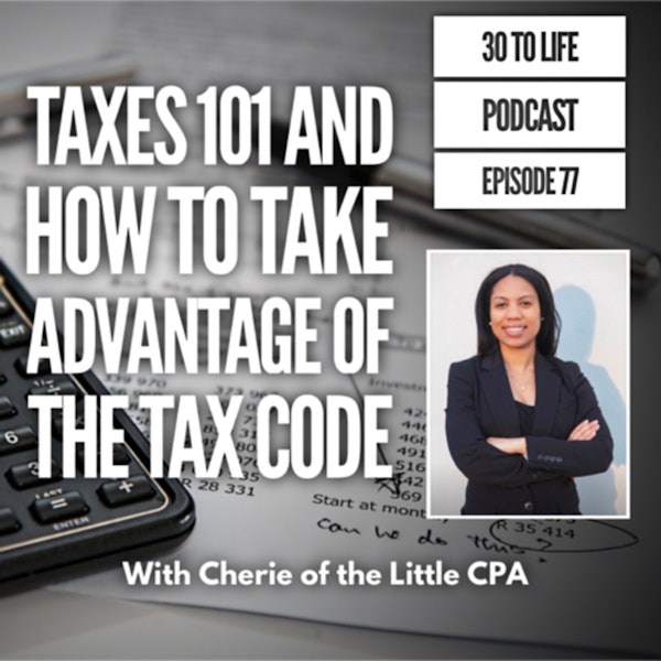 77: Taxes 101 And How To Take Advantage Of The Tax Code With Cherie Of The Little CPA Image