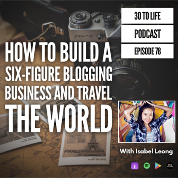79: How To Build a Six-Figure Blogging Business and Travel the World with Isabel Leong Image