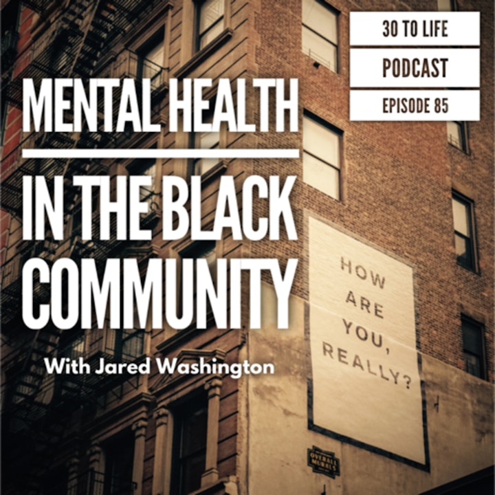 85: Mental Health in the Black Community with Jared Washington