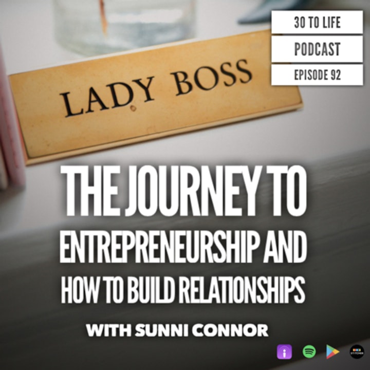 92: The Journey to Entrepreneurship and How to Build Relationships with Sunni Connor