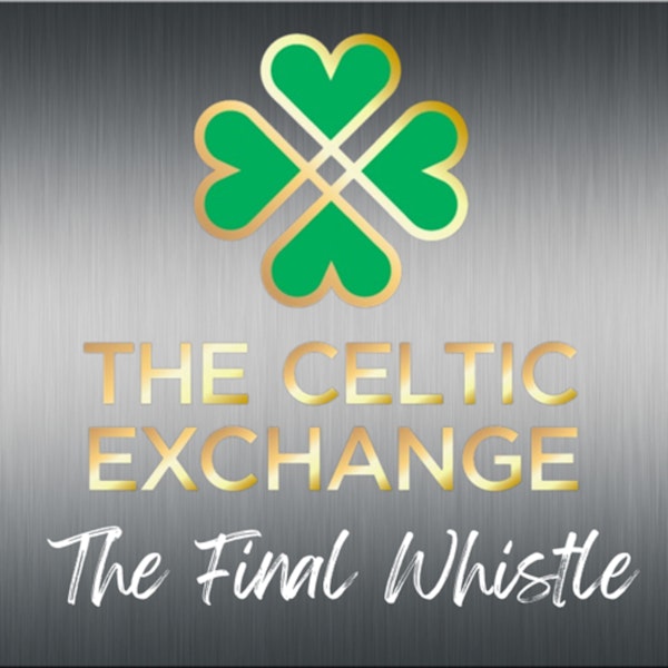 The Final Whistle - Live: Hibs v Celtic (Sun 27th Feb 2022) Image