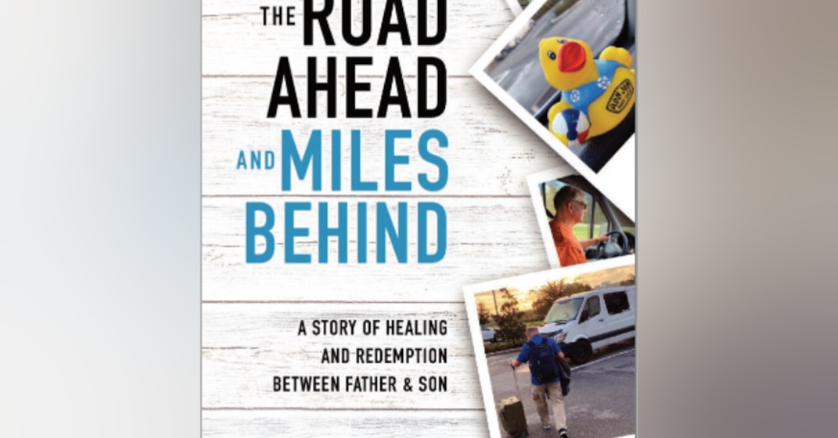 Mike Liguori – Author, The Road Ahead and Miles Behind: A Story of Healing and Redemption Between Father and Son, USMC Veteran