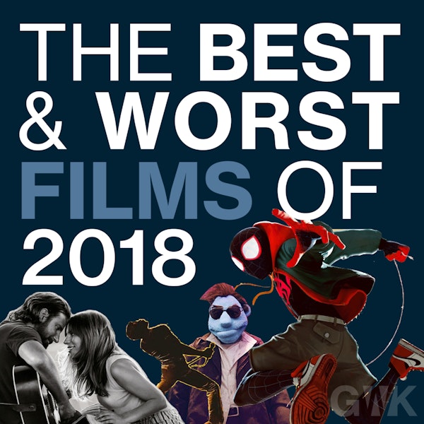 102 - The Best & Worst Films of 2018 Image