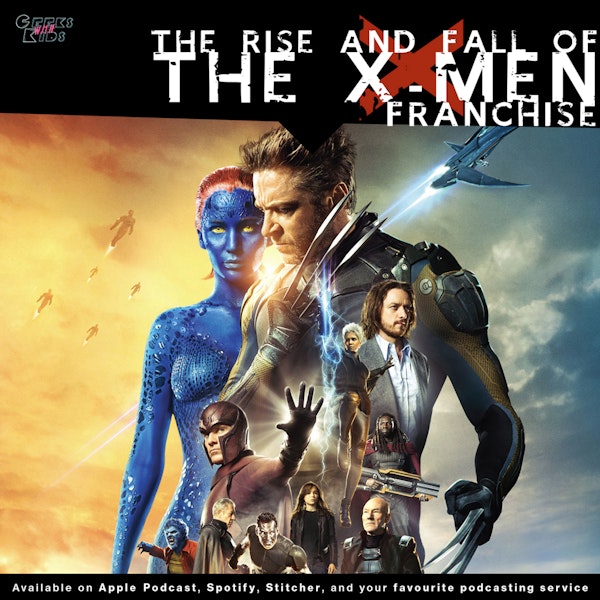 113 - The Rise and Fall of the X-Men franchise Image