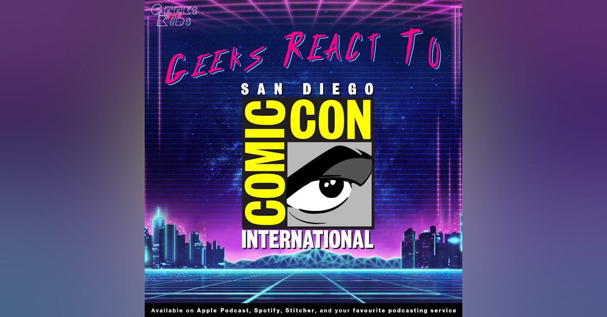 115 - The Geeks React To Comic-Con