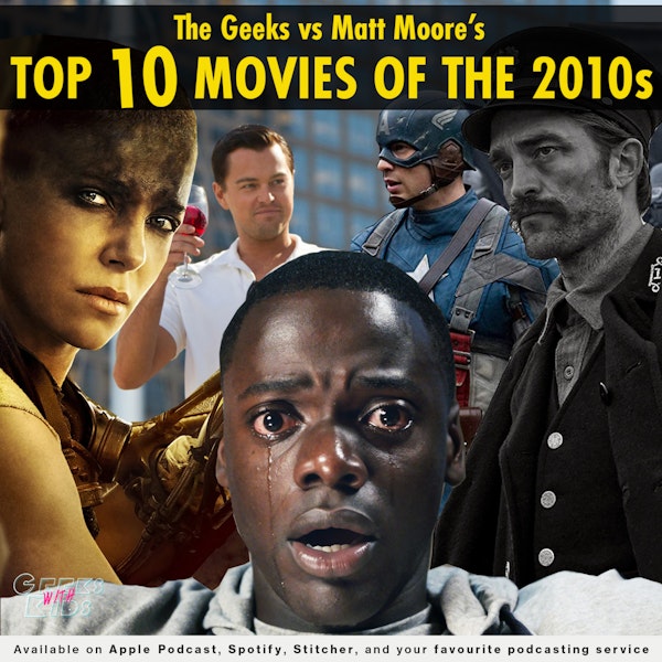 130 - The Geeks vs Matt Moore's Top 10 Films of the 2010s Image