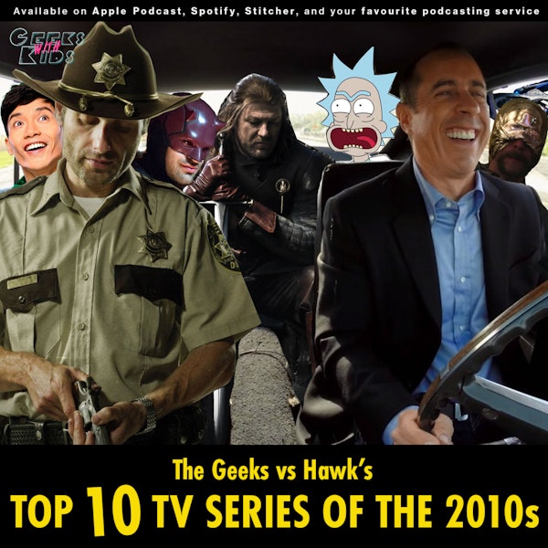 131 - The Geeks vs Hawk's Top 10 TV Series of the 2010s Image