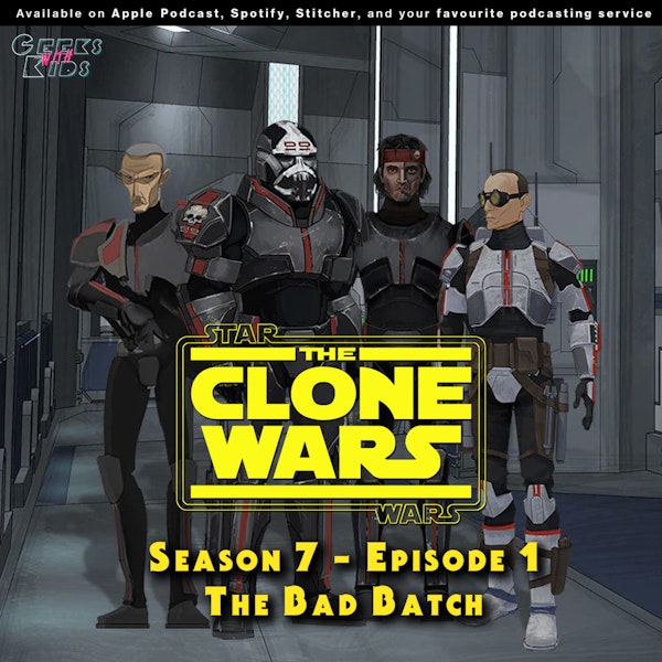 BONUS - The Geeks react to "Star Wars: Clone Wars" S07E01 - The Bad Batch Image