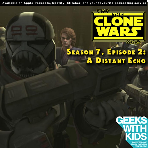 BONUS - The Geeks React to "Star Wars: Clone Wars" S07E02 - A Distant Echo Image
