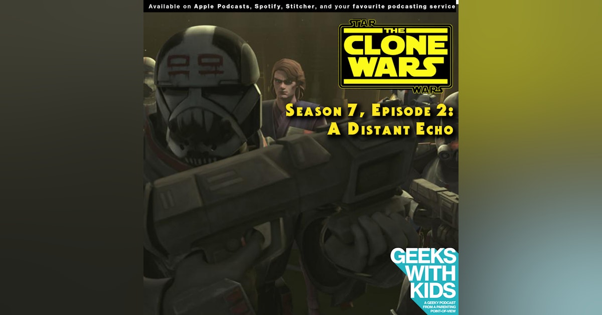 BONUS - The Geeks React to "Star Wars: Clone Wars" S07E02 - A Distant Echo