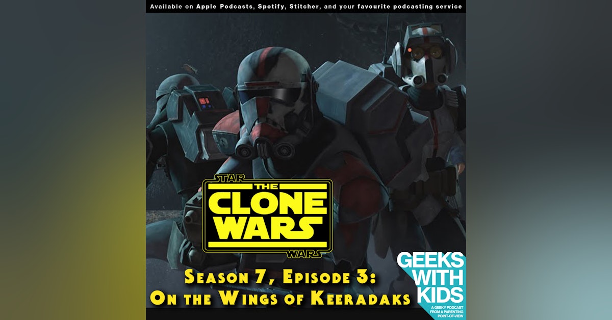 BONUS - The Geeks React to "Star Wars: Clone Wars" S07E03 - On the Wings of Keeradaks