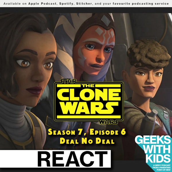 BONUS - The Geeks React to "Star Wars: Clone Wars" S07E06 - Deal No Deal Image