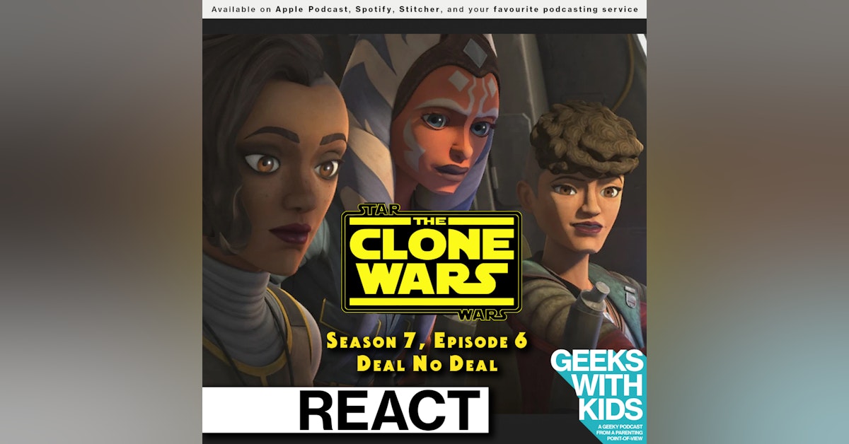 BONUS - The Geeks React to "Star Wars: Clone Wars" S07E06 - Deal No Deal