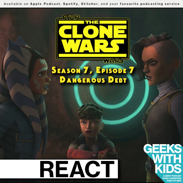 BONUS - The Geeks React to "Star Wars: Clone Wars" S07E07 - Dangerous Debt Image