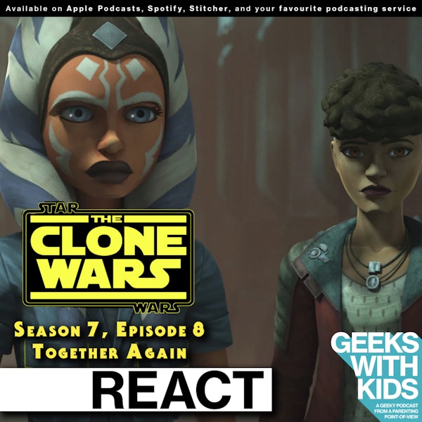 BONUS - The Geeks React to "Star Wars: Clone Wars" S07E08 - Together Again Image