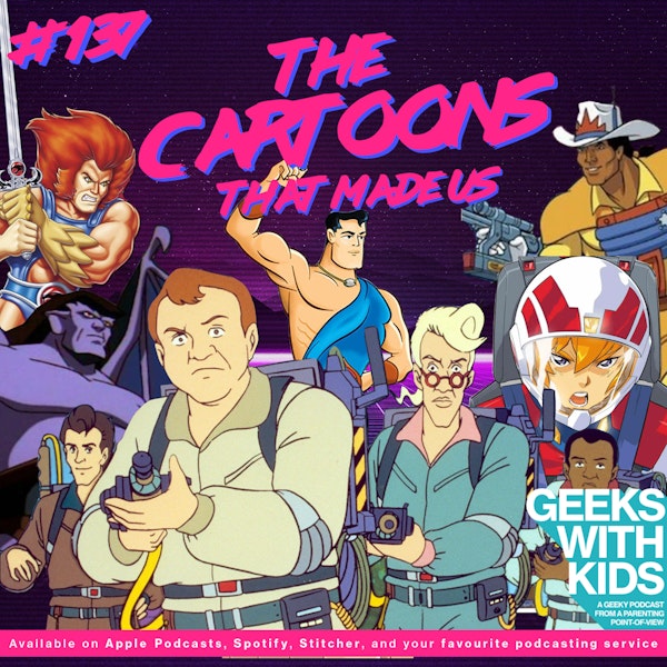 137 - The Cartoons That Made Us Image