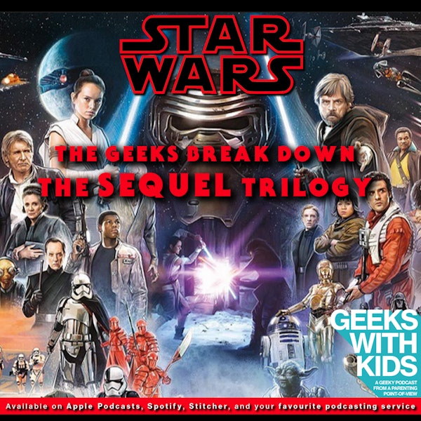 138 - The Geeks Break Down The Star Wars Sequel Trilogy Image
