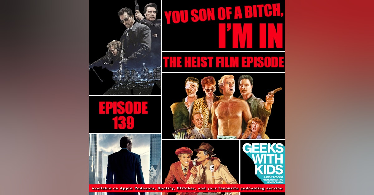 139 - You Son of a Bitch, I'm in - The Heist Film Episode
