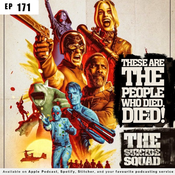 171 - These Are The People Who Died, Died! | A Look at The Suicide Squad Image