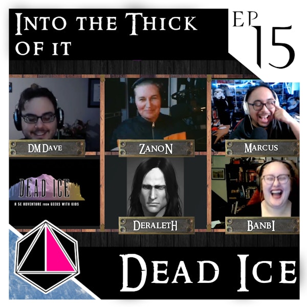 Into the Thick of It | Dead Ice - Campaign 1: Episode 15 Image