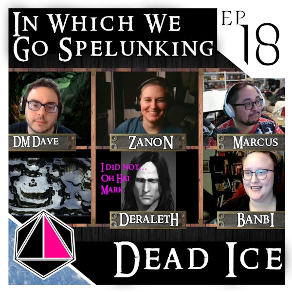 In Which We Go Spelunking | Dead Ice - Campaign 1: Episode 18 Image