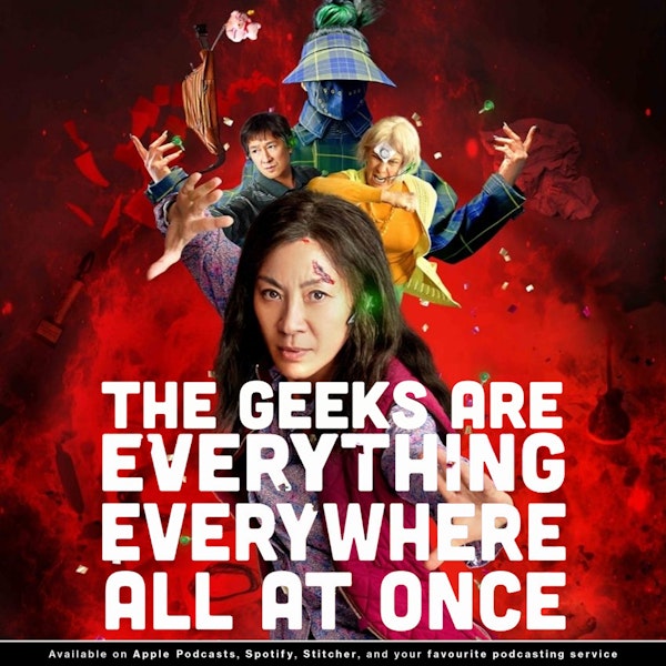 The Geeks are Everything, Everywhere, All at Once | A Review Image