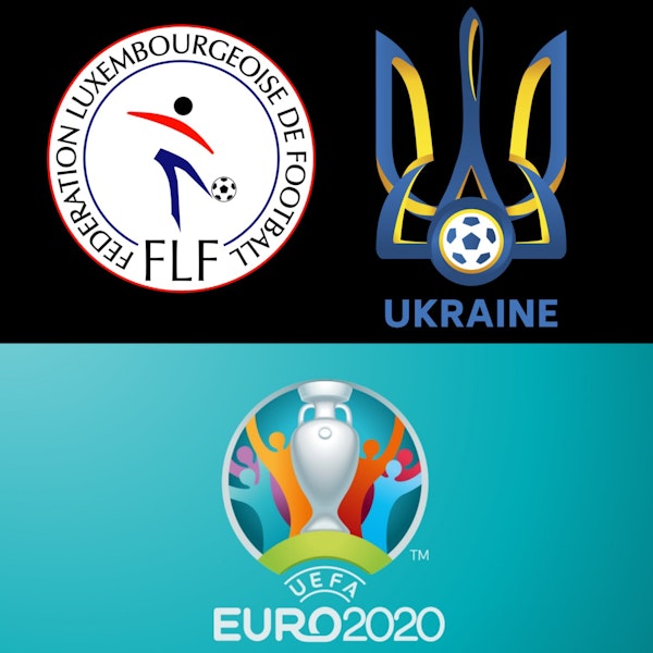 #23: Preview of LUX/UKR EURO 2020 Qualifiers w/Aaron Barton of Proxima Jornada Image