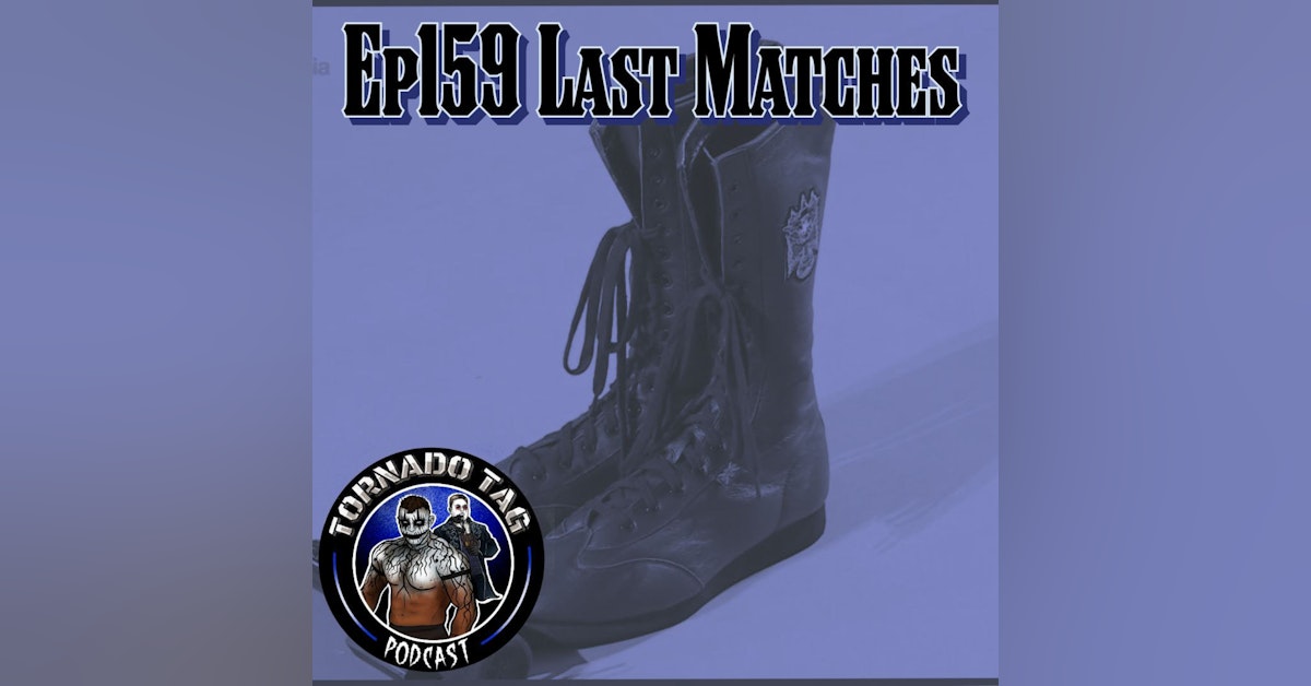 Tornado Tag Podcast ep159 Last Matches