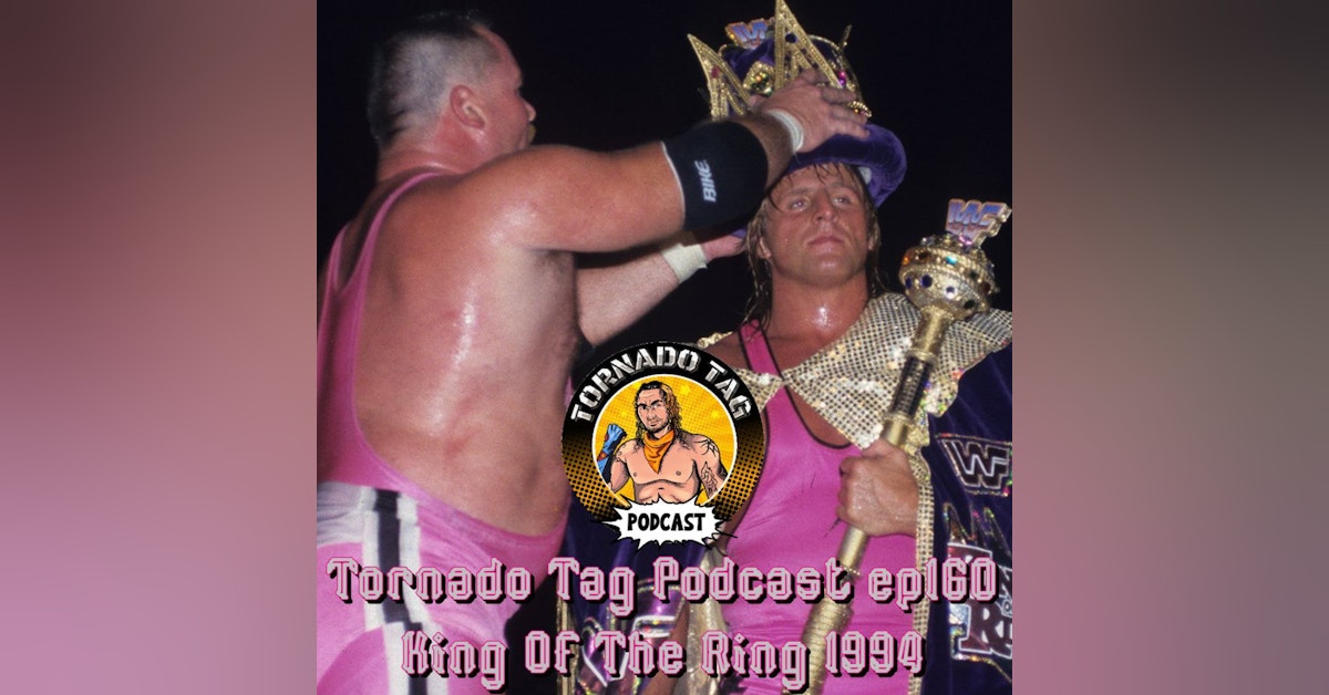 Tornado Tag Podcast ep160 King Of The Ring 1994