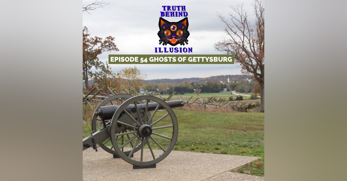 Truth Behind Illusion Ep54 Ghost of Gettysburg