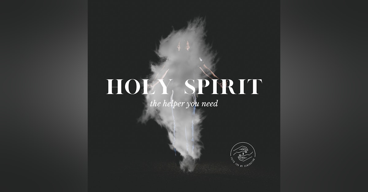 Holy Spirit: the Helper You Need! Part Two