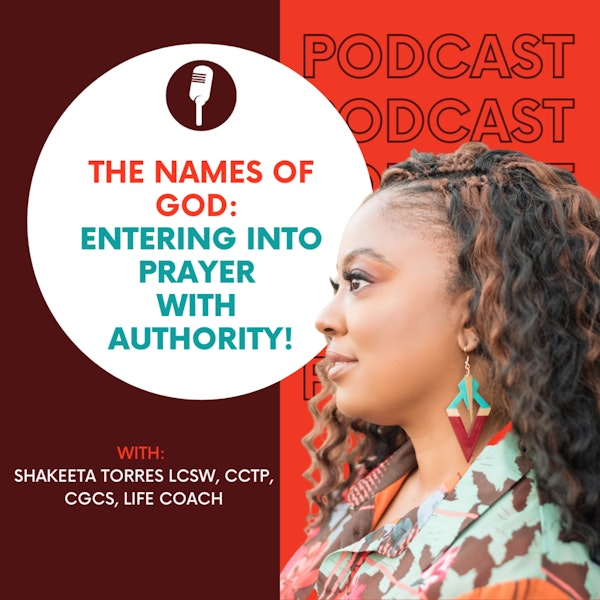 The Names of God: Entering into Prayer with Authority: Bonus Episode!
