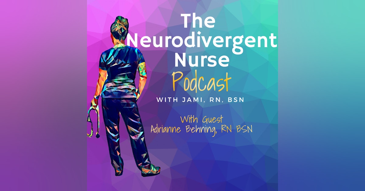 Work Tips for Neurodivergent Nurses With Adrianne Behning