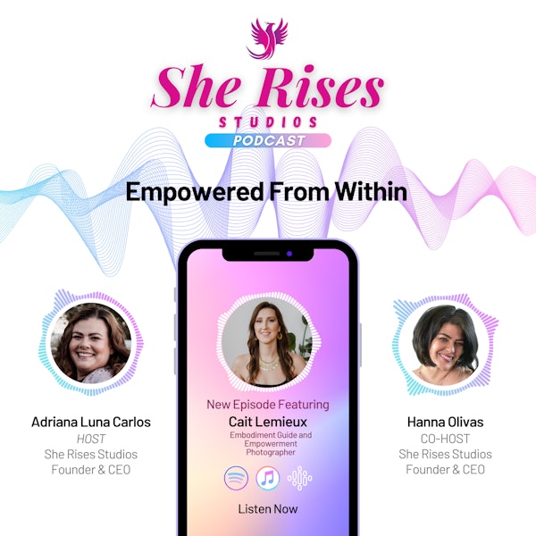 #59 - Empowered From Within w/Cait Lemieux