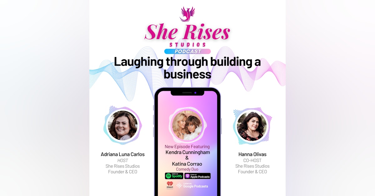 #81 - Laughing through building a business w/Kendra Cunningham & Katina Corrao