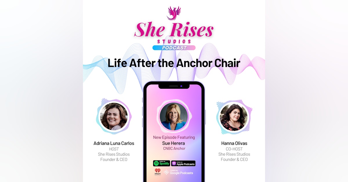 #85 - Life After the Anchor Chair w/Sue Herera