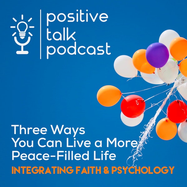 Episode 3: Integrating Faith and Psychology | 3 Steps to a More Peace-Filled Life Image
