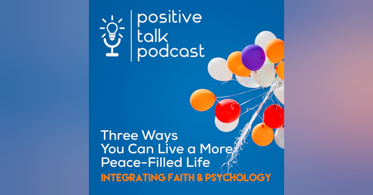 Episode 3: Integrating Faith and Psychology | 3 Steps to a More Peace-Filled Life