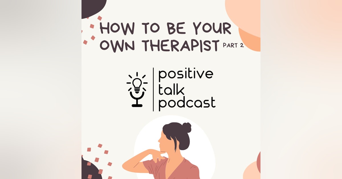 HOW TO BE YOUR OWN THERAPIST Part 2