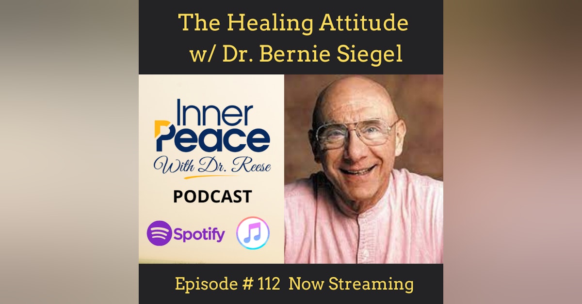 The Healing Attitude w/ Dr. Bernie Siegel