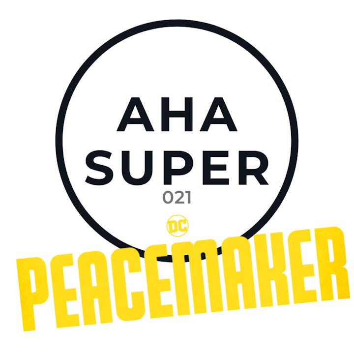 [Aha Super 021] Peacemaker