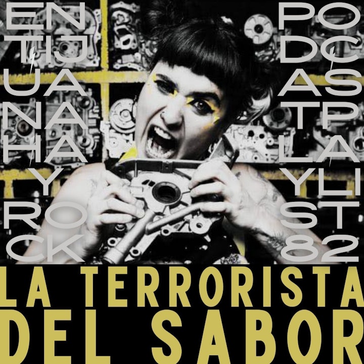 En Tijuana Hay Rock Podcast: Playlist - Programa #82 - Entrevista con: La Terrorista Del Sabor