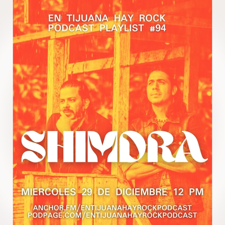 En Tijuana Hay Rock Podcast: Playlist - Programa #94 - Entrevista con: Shimdra