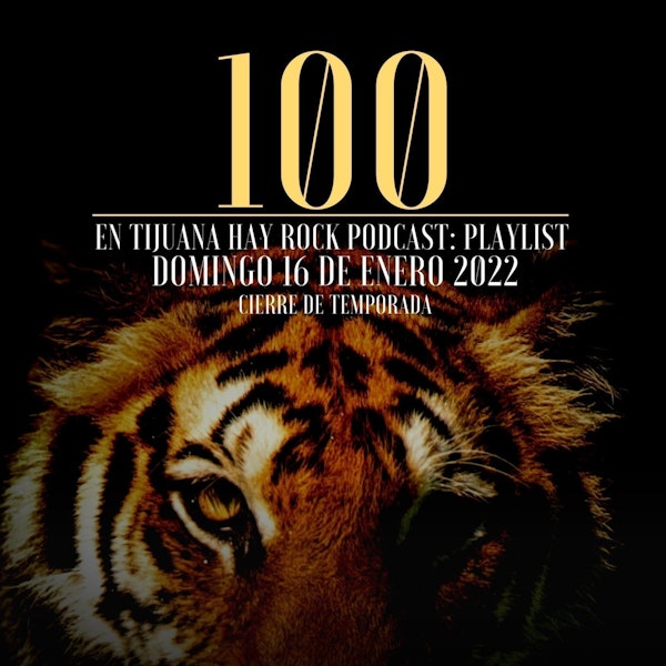 En Tijuana Hay Rock Podcast: Playlist - Programa #100 Image