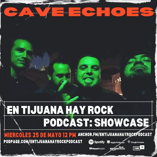 EN TIJUANA HAY ROCK PODCAST: SHOWCASE - CAVE ECHOES Image